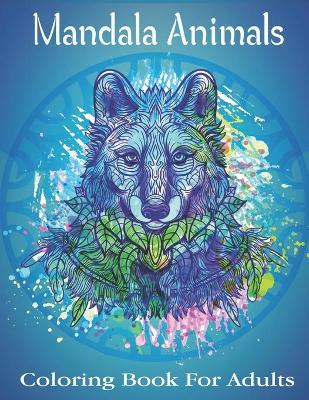 Book cover for Mandala Animals Coloring Book For Adults
