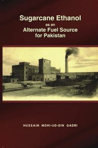 Cover of Sugarcane Ethanol as an Alternate Fuel Source for Pakistan