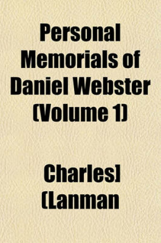Cover of Personal Memorials of Daniel Webster (Volume 1)