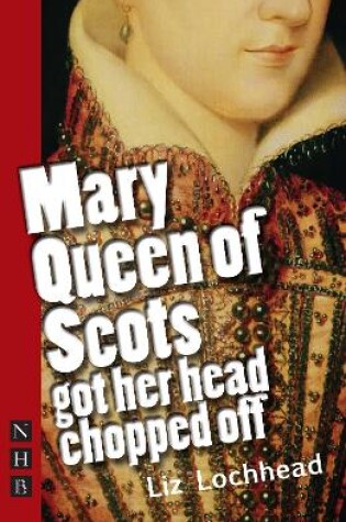 Cover of Mary Queen of Scots Got Her Head Chopped Off