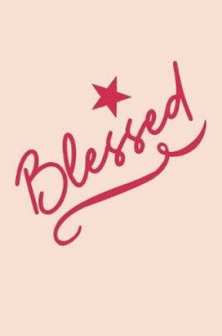 Cover of Blessed. A 100 page, 6 x 9, notebook