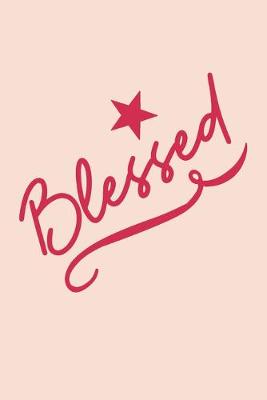 Book cover for Blessed. A 100 page, 6 x 9, notebook