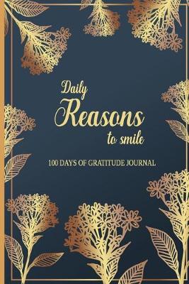 Book cover for Daily Reasons To Smile 100 Days Of Gratitude Journal