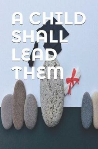 Cover of A Child Shall Lead Them