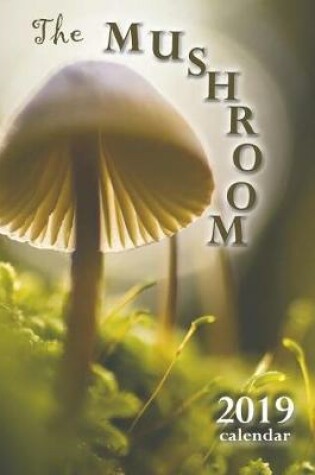 Cover of The Mushroom 2019 Calendar