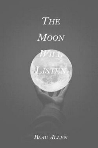 Cover of The Moon Will Listen