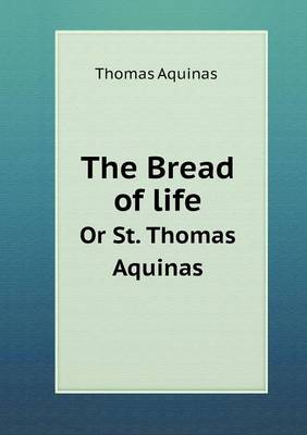 Book cover for The Bread of life Or St. Thomas Aquinas