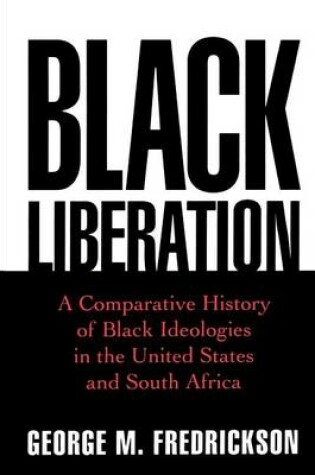 Cover of Black Liberation: A Comparative History of Black Ideologies in the United States and South Africa