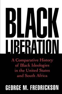 Book cover for Black Liberation: A Comparative History of Black Ideologies in the United States and South Africa