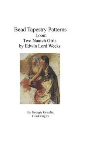 Cover of Bead Tapestry Patterns Loom Two Nautch Girls by Edwin Lord Weeks