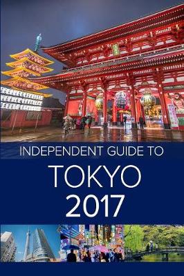 Book cover for The Independent Guide to Tokyo 2017