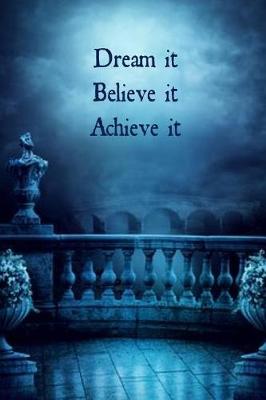 Book cover for Dream It Believe It Achieve It