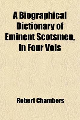 Book cover for A Biographical Dictionary of Eminent Scotsmen, in Four Vols (Volume 5)