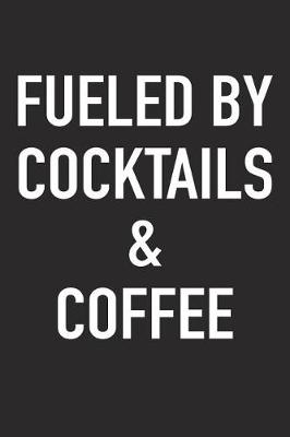 Book cover for Fueled by Cocktails and Coffee