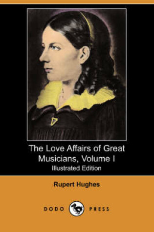 Cover of The Love Affairs of Great Musicians, Volume I(Dodo Press)