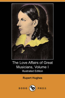 Book cover for The Love Affairs of Great Musicians, Volume I(Dodo Press)