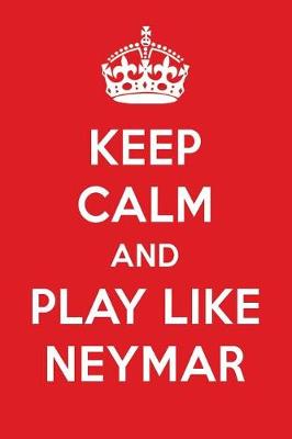 Book cover for Keep Calm and Play Like Neymar