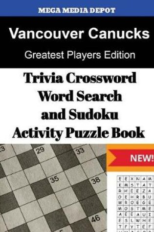 Cover of Vancouver Canucks Trivia Crossword, WordSearch and Sudoku Activity Puzzle Book