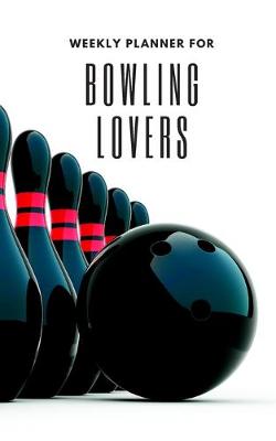 Book cover for Weekly Planner for Bowling Lovers
