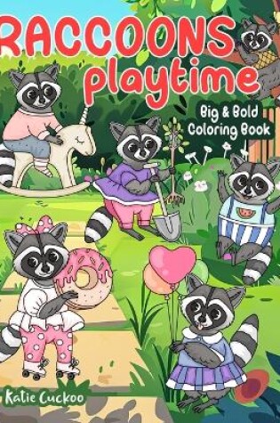 Cover of Raccoons Playtime Big & Bold Coloring Book