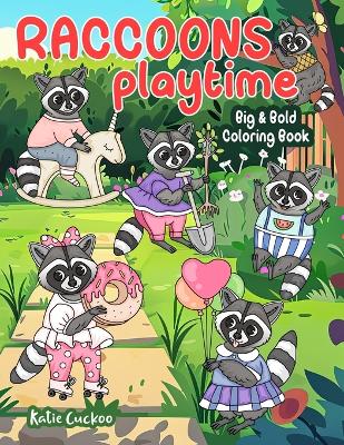 Cover of Raccoons Playtime Big & Bold Coloring Book