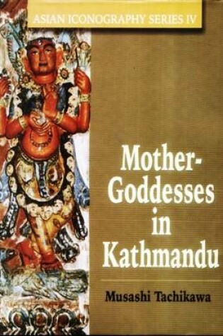 Cover of Mother Goddesses in Kathmundu