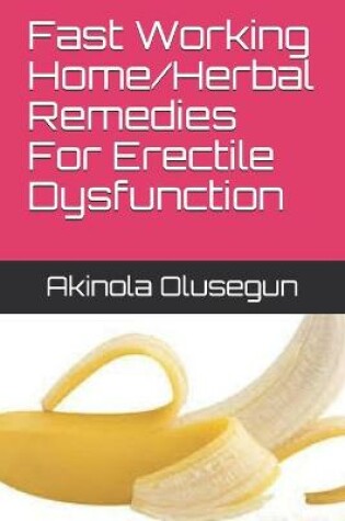Cover of Fast Working Home/Herbal Remedies For Erectile Dysfunction