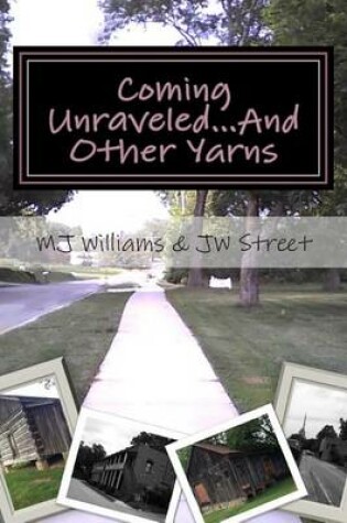 Cover of Coming Unraveled...And Other Yarns