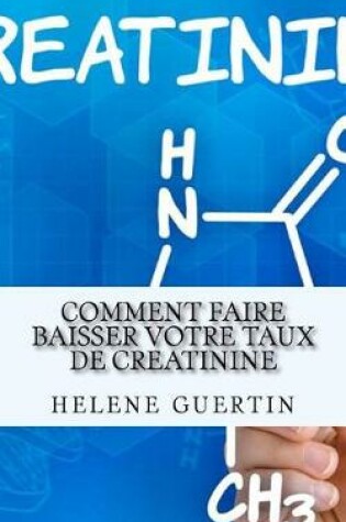 Cover of Comment Faire Baisser Votre Taux de Creatinine