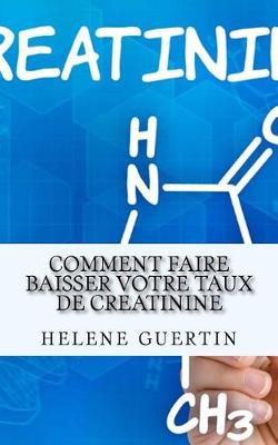 Book cover for Comment Faire Baisser Votre Taux de Creatinine