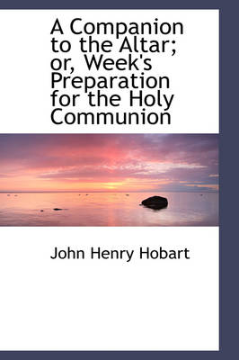 Book cover for A Companion to the Altar;or Week's Preparation for the Holy Communion