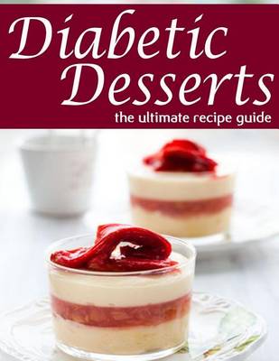 Book cover for Diabetic Desserts - The Ultimate Recipe Guide