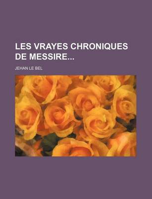 Book cover for Les Vrayes Chroniques de Messire