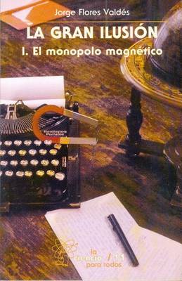Cover of La Gran Ilusion, I. El Monopolo Magnetico