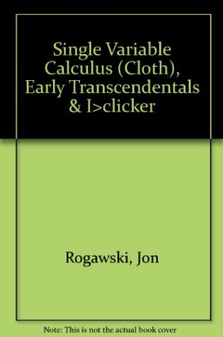 Cover of Single Variable Calculus (Cloth), Early Transcendentals & I>clicker