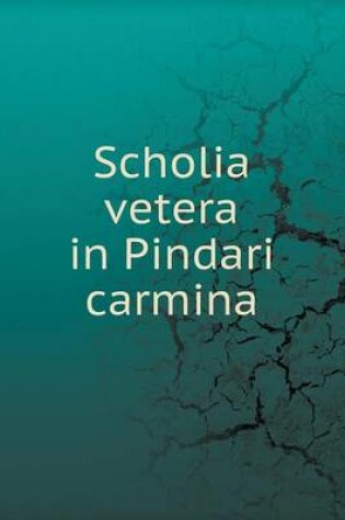 Cover of Scholia Vetera in Pindari Carmina