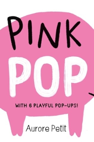 Cover of Pink Pop (With 6 Playful Pop-Ups!)