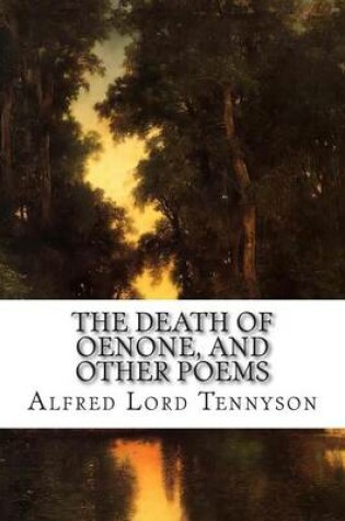 Cover of The Death of Oenone, and Other Poems