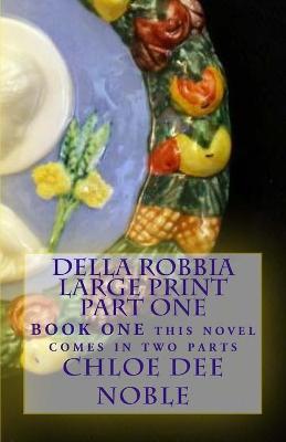 Book cover for Della Robbia LARGE PRINT Part One