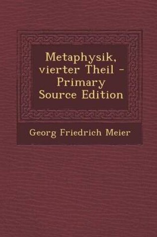 Cover of Metaphysik, Vierter Theil - Primary Source Edition