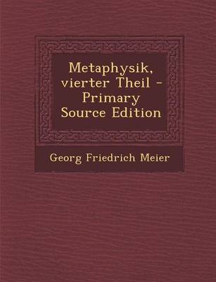 Book cover for Metaphysik, Vierter Theil - Primary Source Edition