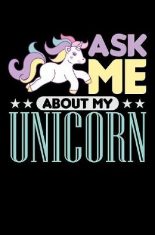Cover of Ask Me About My Unicorn