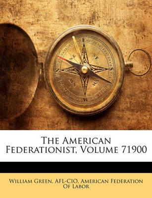 Book cover for The American Federationist, Volume 71900