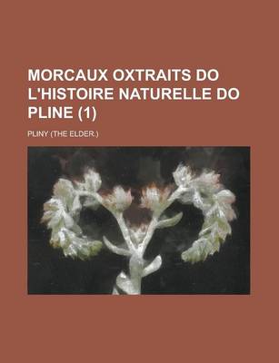 Book cover for Morcaux Oxtraits Do L'Histoire Naturelle Do Pline (1)