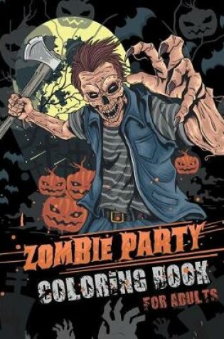 Cover of Zombie Party Coloring Book for Adults