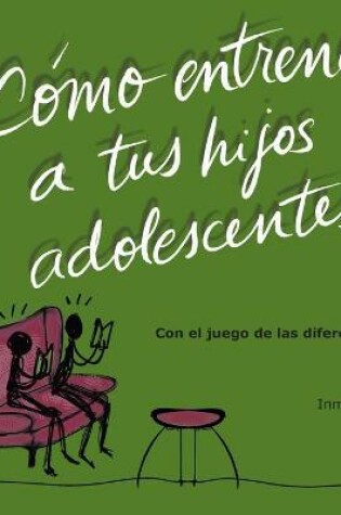 Cover of Como entrenar a tus hijos adolescentes