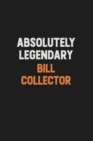 Cover of Absolutely Legendary Bill Collector