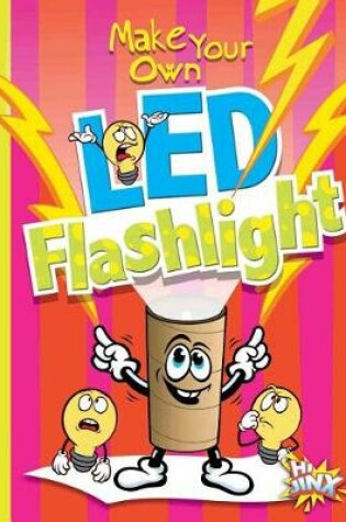 Cover of Make Your Own Led Flashlight