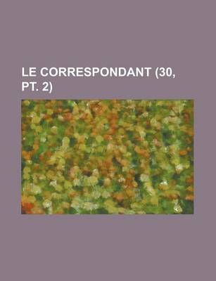 Book cover for Le Correspondant (30, PT. 2)