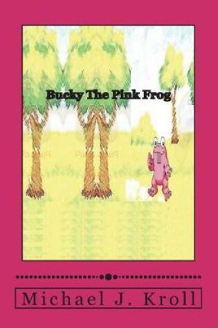 Cover of Bucky The Pink Frog